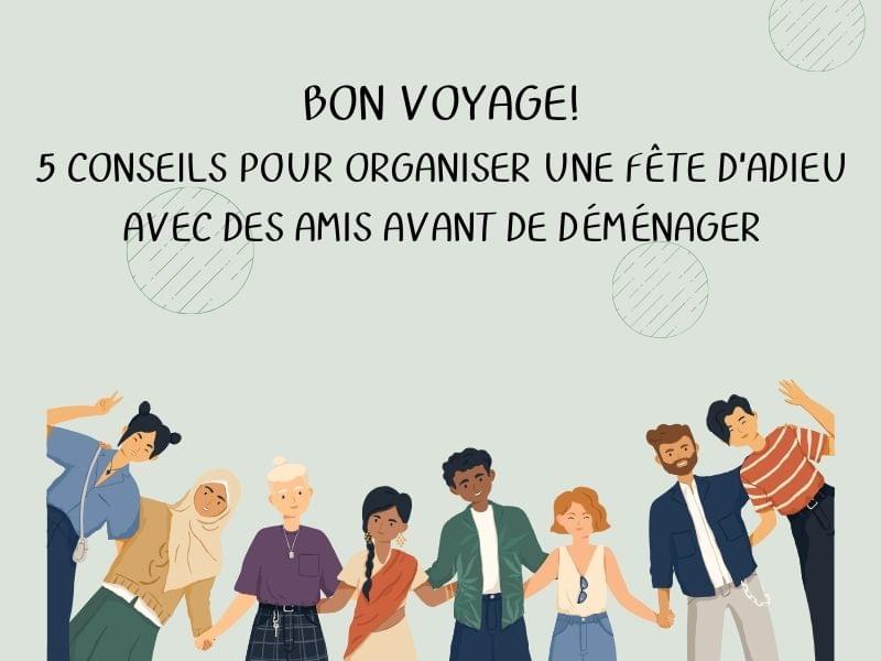 Bon voyage! 5 conseils pour organiser une fête d&rsquo;adieu avec des amis avant de déménager
